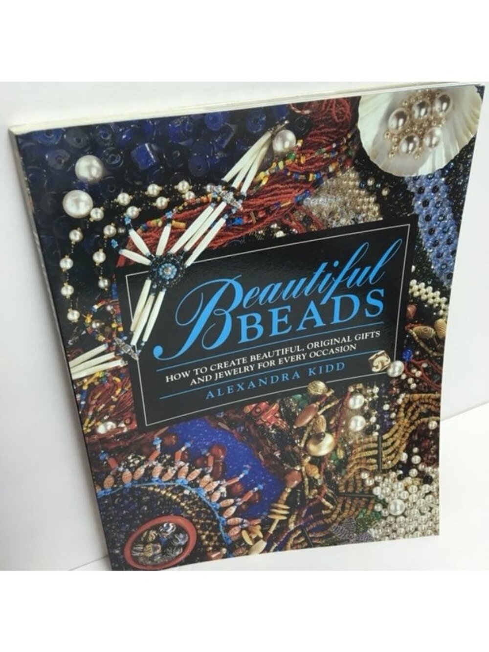 Beautiful Beads: Create Unique Jewelry Gifts Step-By-Step Guides Alexandra Kidd